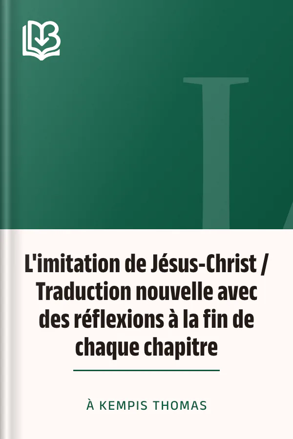 L'imitation de Jésus-Christ / Traduction nouvelle avec des réflexions à la fin de chaque chapitre d’à Kempis Thomas, couverture du livre