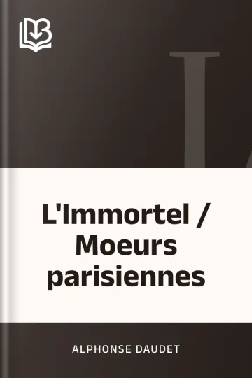 L'Immortel / Moeurs parisiennes d’Alphonse Daudet, couverture du livre