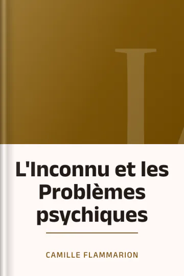 L'Inconnu et les Problèmes psychiques de Camille Flammarion, couverture du livre