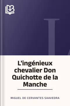 L'ingénieux chevalier Don Quichotte de la Manche - Miguel de Cervantes Saavedra