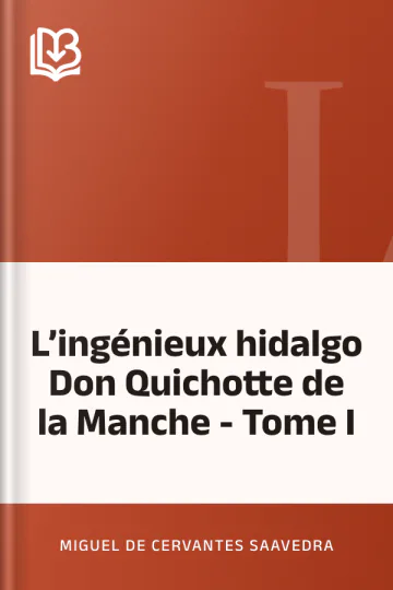 L’ingénieux hidalgo Don Quichotte de la Manche - Tome I de Miguel de Cervantes Saavedra, couverture du livre
