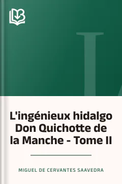 L'ingénieux hidalgo Don Quichotte de la Manche - Tome II - Miguel de Cervantes Saavedra