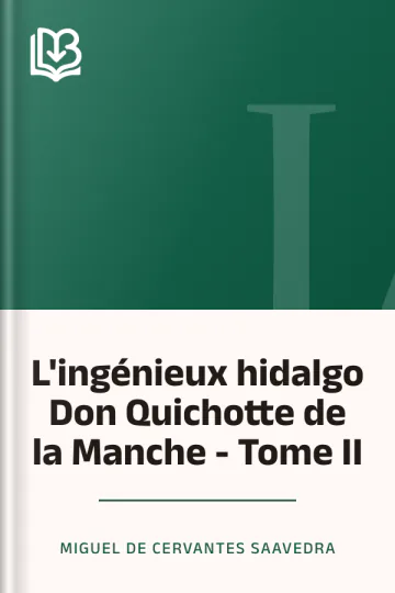 L'ingénieux hidalgo Don Quichotte de la Manche - Tome II de Miguel de Cervantes Saavedra, couverture du livre