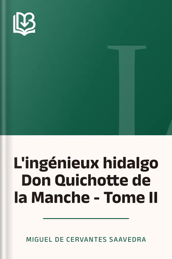 L'ingénieux hidalgo Don Quichotte de la Manche - Tome II de Miguel de Cervantes Saavedra, couverture du livre