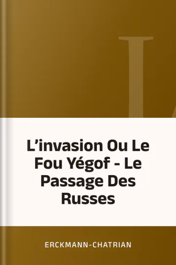 L’invasion Ou Le Fou Yégof - Le Passage Des Russes d’Erckmann-Chatrian, couverture du livre
