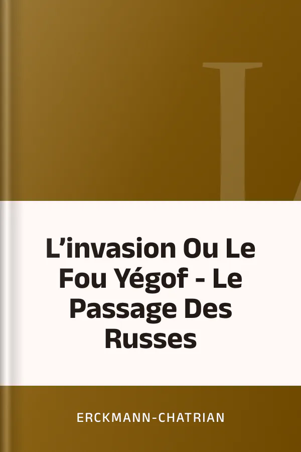 L’invasion Ou Le Fou Yégof - Le Passage Des Russes d’Erckmann-Chatrian, couverture du livre