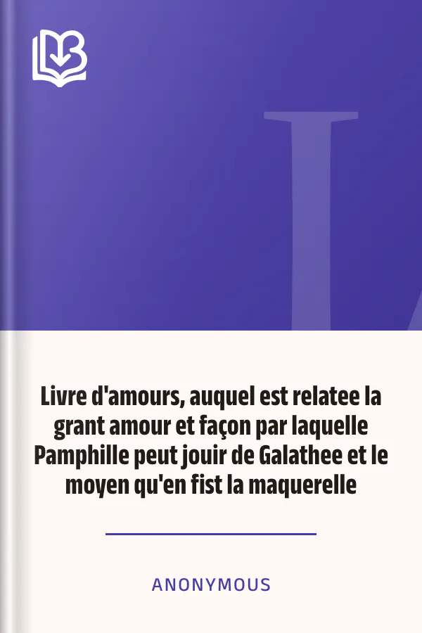 Livre d'amours, auquel est relatee la grant amour et façon par laquelle Pamphille peut jouir de Galathee et le moyen qu'en fist la maquerelle d’Anonymous, couverture du livre