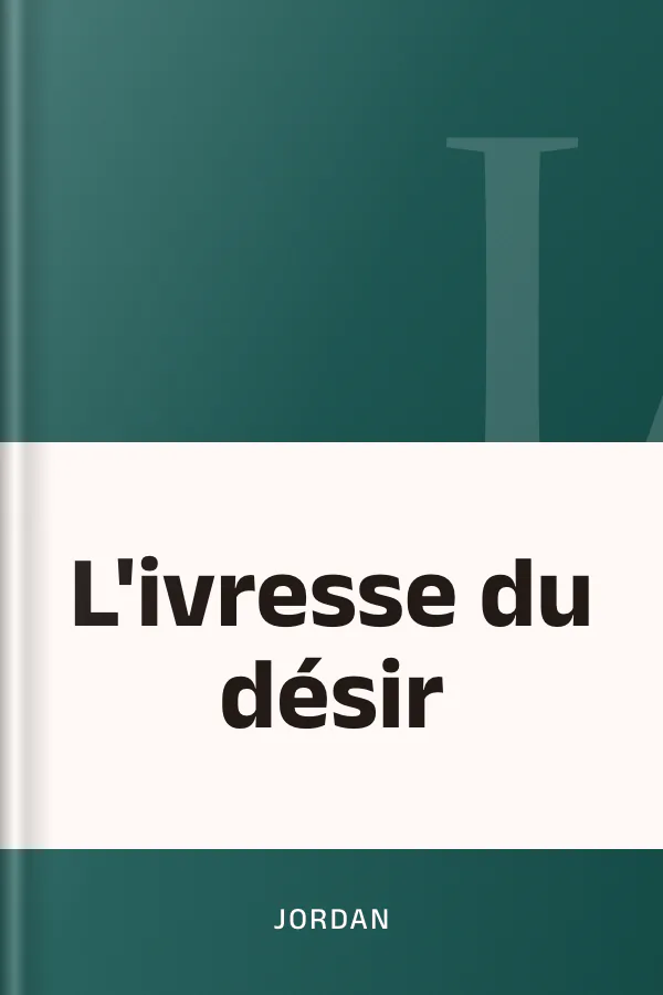 L'ivresse du désir de Jordan, couverture du livre
