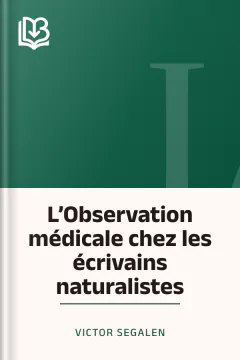 L’Observation médicale chez les écrivains naturalistes - Victor Segalen