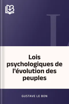 Lois psychologiques de l'évolution des peuples - Gustave Le Bon