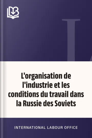L'organisation de l'industrie et les conditions du travail dans la Russie des Soviets d’International Labour Office, couverture du livre