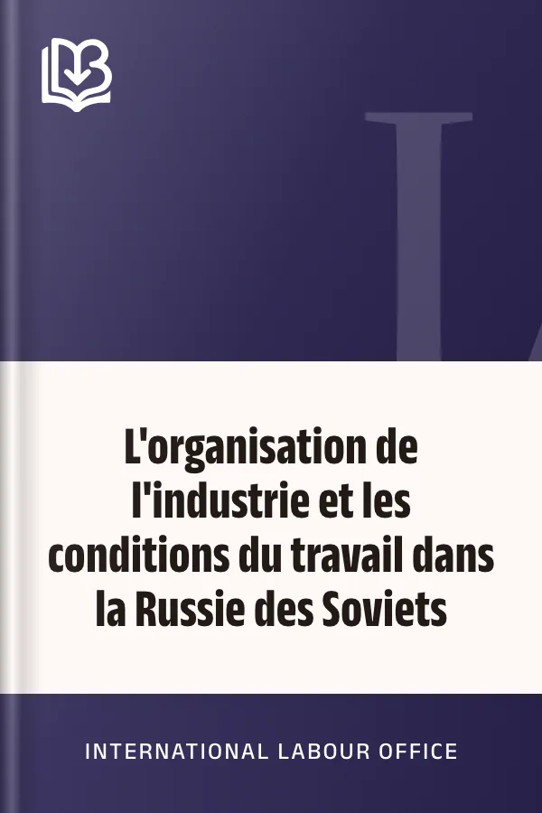 L'organisation de l'industrie et les conditions du travail dans la Russie des Soviets d’International Labour Office, couverture du livre