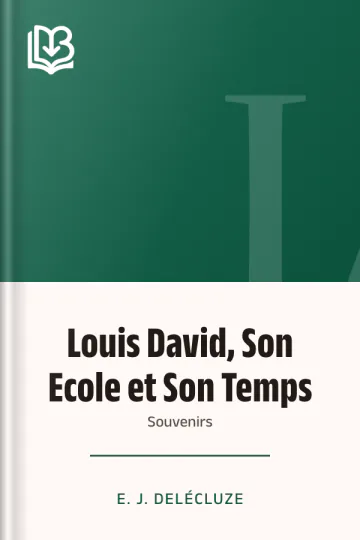 Louis David, Son Ecole et Son Temps: Souvenirs d’E. J. Delécluze, couverture du livre