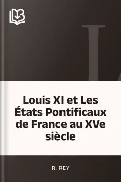 Louis XI et Les États Pontificaux de France au XVe siècle - R. Rey