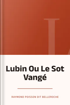 Lubin Ou Le Sot Vangé - Raymond Poisson dit Belleroche