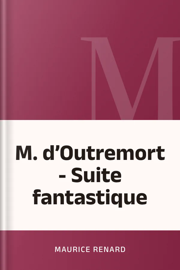 M. d’Outremort - Suite fantastique de Maurice Renard, couverture du livre