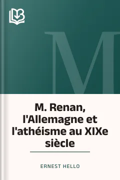 M. Renan, l'Allemagne et l'athéisme au XIXe siècle - Ernest Hello