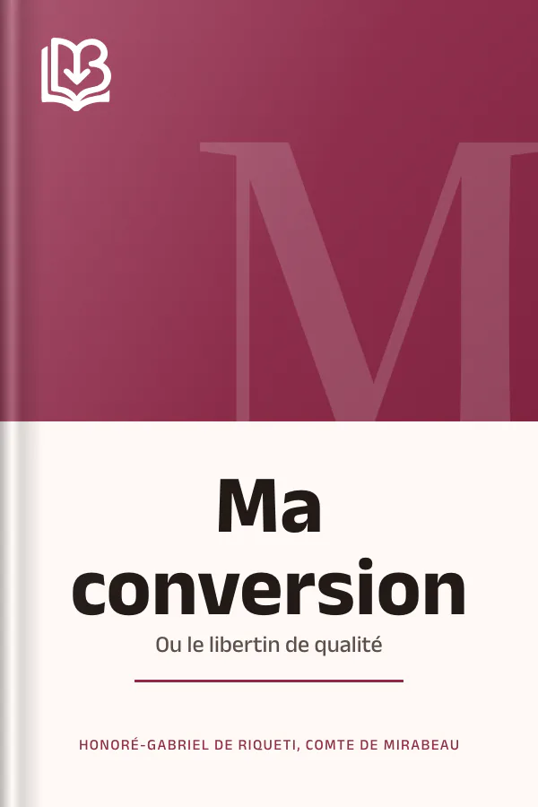 Ma conversion; ou le libertin de qualité d’Honoré-Gabriel de Riqueti, comte de Mirabeau, couverture du livre