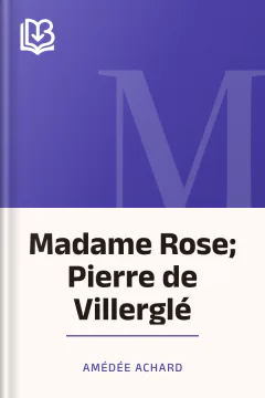 Madame Rose; Pierre de Villerglé - Amédée Achard