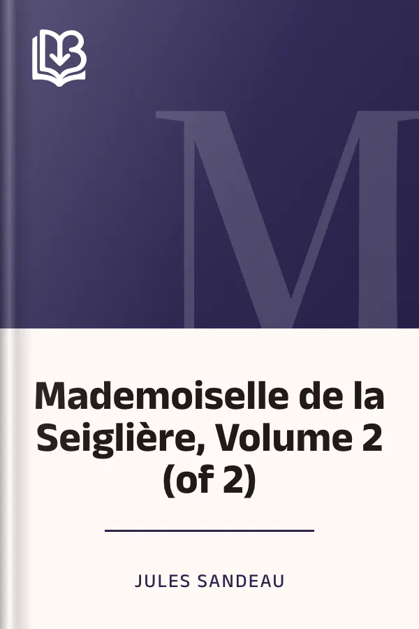 Mademoiselle de la Seiglière, Volume 2 (of 2) de Jules Sandeau, couverture du livre