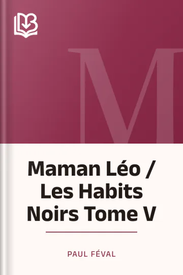 Maman Léo / Les Habits Noirs Tome V de Paul Féval, couverture du livre