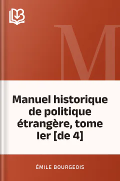 Manuel historique de politique étrangère, tome Ier [de 4] - Émile Bourgeois