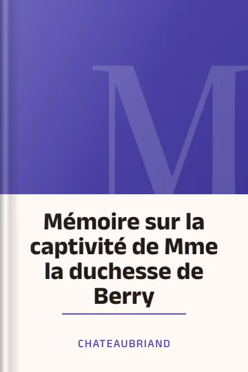 Mémoire sur la captivité de Mme la duchesse de Berry de Chateaubriand, couverture du livre