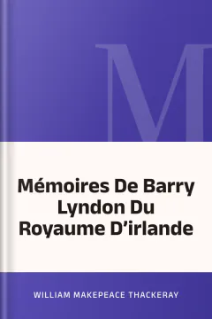 Mémoires De Barry Lyndon Du Royaume D’irlande - William Makepeace Thackeray