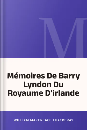Mémoires De Barry Lyndon Du Royaume D’irlande de William Makepeace Thackeray, couverture du livre