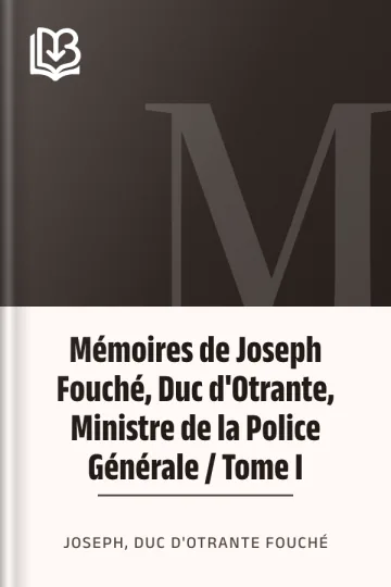 Mémoires de Joseph Fouché, Duc d'Otrante, Ministre de la Police Générale / Tome I de duc d'Otrante Joseph Fouché, couverture du livre