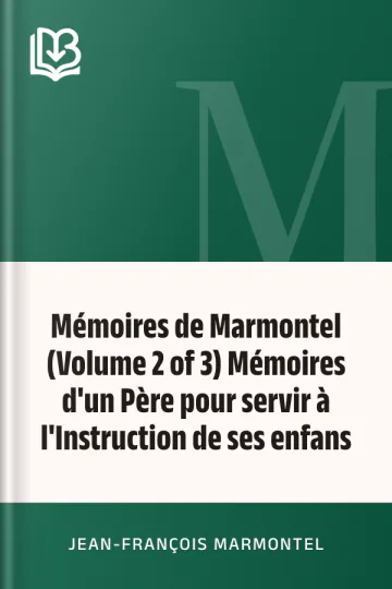 Mémoires de Marmontel (Volume 2 of 3) Mémoires d'un Père pour servir à l'Instruction de ses enfans de Jean-François Marmontel, couverture du livre