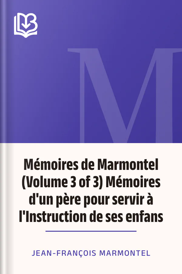 Mémoires de Marmontel (Volume 3 of 3) Mémoires d'un père pour servir à l'Instruction de ses enfans de Jean-François Marmontel, couverture du livre