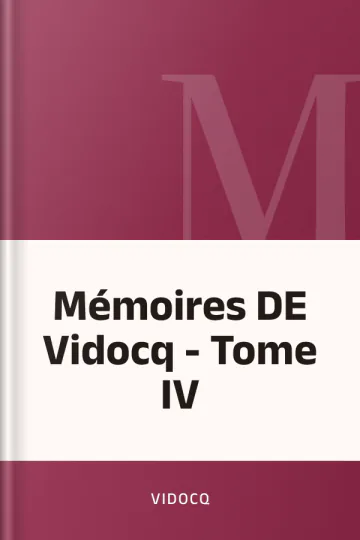 Mémoires DE Vidocq - Tome IV de VIDOCQ, couverture du livre