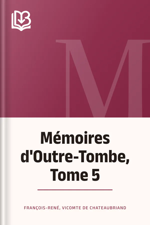 Mémoires d'Outre-Tombe, Tome 5 de François-René, vicomte de Chateaubriand, couverture du livre