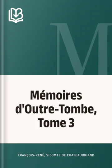 Mémoires d'Outre-Tombe, Tome 3 de vicomte de François-René Chateaubriand, couverture du livre