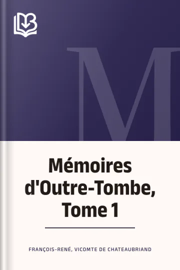 Mémoires d'Outre-Tombe, Tome 1 de vicomte de François-René Chateaubriand, couverture du livre