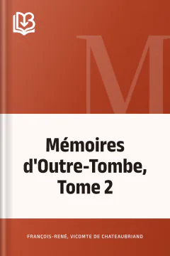Mémoires d'Outre-Tombe, Tome 2 - vicomte de François-René Chateaubriand