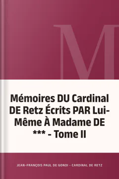Mémoires DU Cardinal DE Retz Écrits PAR Lui-Même À Madame DE *** - Tome II - Jean-François Paul de Gondi - Cardinal de Retz