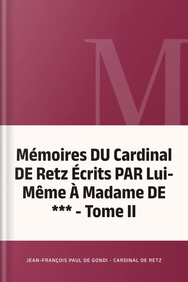 Mémoires DU Cardinal DE Retz Écrits PAR Lui-Même À Madame DE *** - Tome II de Jean-François Paul de Gondi - Cardinal de Retz, couverture du livre