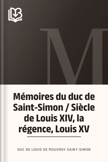Mémoires du duc de Saint-Simon / Siècle de Louis XIV, la régence, Louis XV de duc de Louis de Rouvroy Saint-Simon, couverture du livre