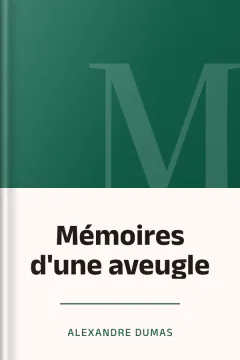 Mémoires d'une aveugle - Alexandre Dumas