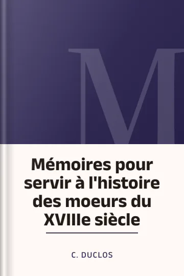 Mémoires pour servir à l'histoire des moeurs du XVIIIe siècle de C. Duclos, couverture du livre