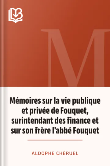 Mémoires sur la vie publique et privée de Fouquet, surintendant des finance et sur son frère l'abbé Fouquet d’Aldophe Chéruel, couverture du livre