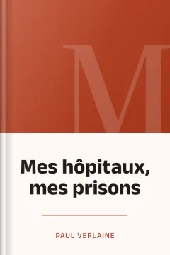 Mes hôpitaux, mes prisons - Paul Verlaine