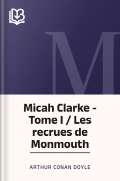 Micah Clarke - Tome I / Les recrues de Monmouth - Arthur Conan Doyle