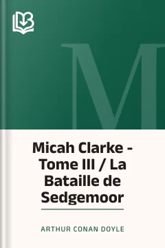 Micah Clarke - Tome III / La Bataille de Sedgemoor - Arthur Conan Doyle