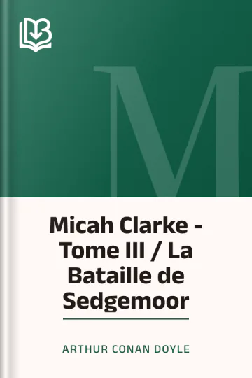 Micah Clarke - Tome III / La Bataille de Sedgemoor d’Arthur Conan Doyle, couverture du livre