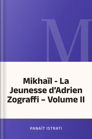Mikhaïl - La Jeunesse d’Adrien Zograffi – Volume II de Panaït Istrati, couverture du livre