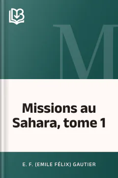 Missions au Sahara, tome 1 - E. F. (Emile Félix) Gautier