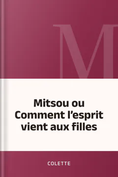 Mitsou ou Comment l’esprit vient aux filles - Colette